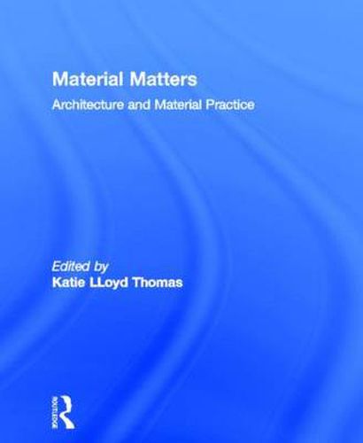 Material Matters: Architecture and Material Practice