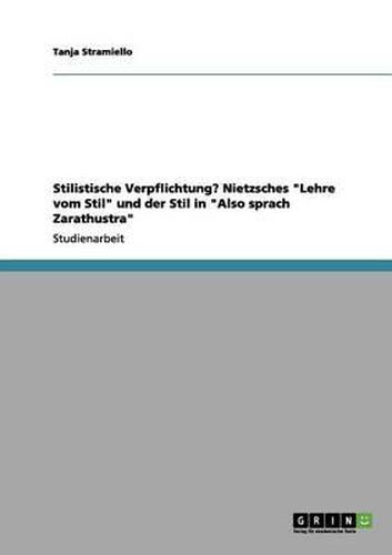 Stilistische Verpflichtung? Nietzsches 'Lehre Vom Stil' Und Der Stil in 'Also Sprach Zarathustra