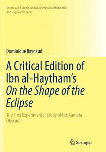 Cover image for A Critical Edition of Ibn al-Haytham's On the Shape of the Eclipse: The First Experimental Study of the Camera Obscura