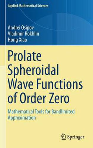 Cover image for Prolate Spheroidal Wave Functions of Order Zero: Mathematical Tools for Bandlimited Approximation