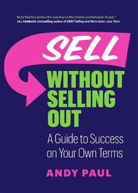Cover image for Sell without Selling Out: A Guide to Success on Your Own Terms