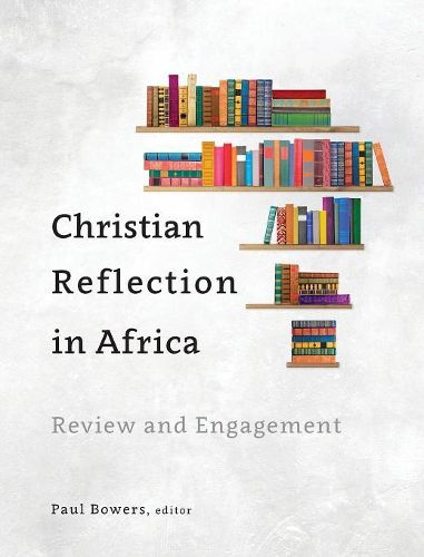 Cover image for Christian Reflection in Africa: Review and Engagement