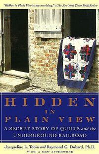 Cover image for Hidden in Plain View: A Secret Story of Quilts and the Underground Railroad