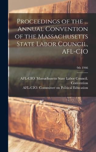 Cover image for Proceedings of the ... Annual Convention of the Massachusetts State Labor Council, AFL-CIO; 9th 1966