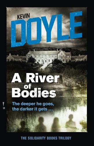 Cover image for A River of Bodies: The deeper he goes the darker it gets ...