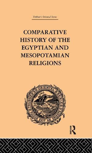 Cover image for Comparative History of the Egyptian and Mesopotamian Religions: Vol I - History of the Egyptian Religion