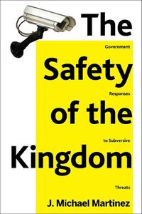 Cover image for The Safety of the Kingdom: Government Responses to Subversive Threats