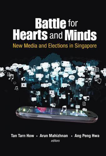 Cover image for Battle For Hearts And Minds: New Media And Elections In Singapore