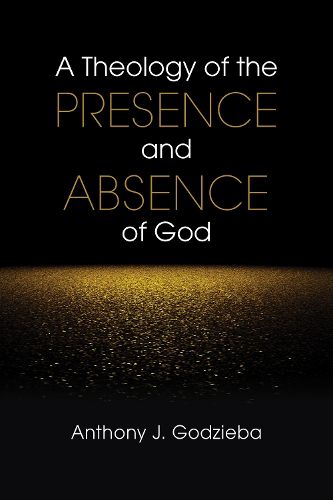 Cover image for A Theology of the Presence and Absence of God