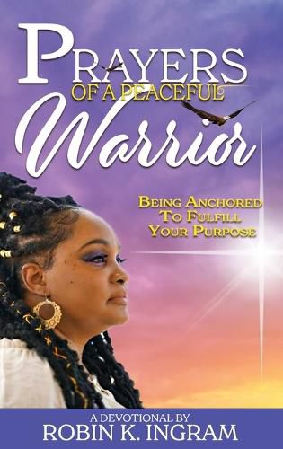 Cover image for Prayers of a Peaceful Warrior: Being Anchored to Fulfill Your Purpose