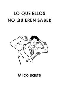 Cover image for LO QUE ELLOS NO QUIEREN SABER