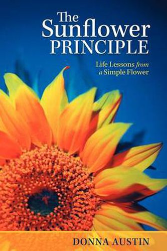 Cover image for The Sunflower Principle: Life Lessons from a Simple Flower