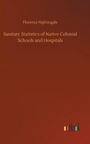 Cover image for Sanitary Statistics of Native Colonial Schools and Hospitals