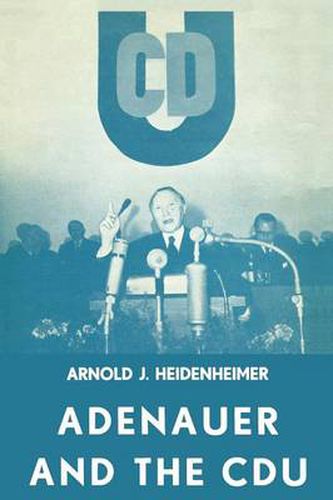 Cover image for Adenauer and the CDU: The Rise of the Leader and the Integration of the Party