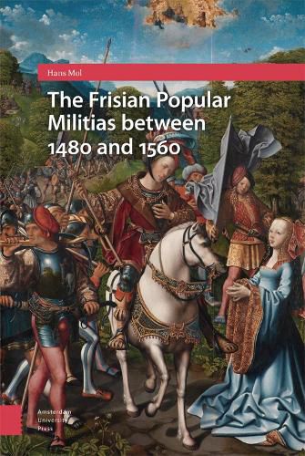 Cover image for The Frisian Popular Militias between 1480 and 1560