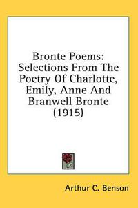 Cover image for Bronte Poems: Selections from the Poetry of Charlotte, Emily, Anne and Branwell Bronte (1915)