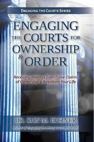 Cover image for Engaging the Courts of Heaven for Ownership & Order