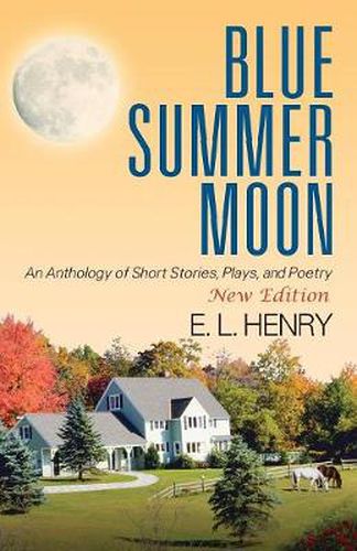 Blue Summer Moon: An Anthology of Short Stories, Plays and Poetry