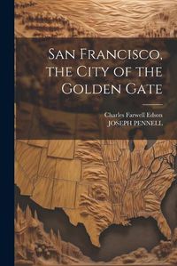 Cover image for San Francisco, the City of the Golden Gate