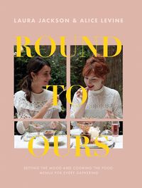 Cover image for Round to Ours: Setting the Mood and Cooking the Food: Menus for Every Gathering