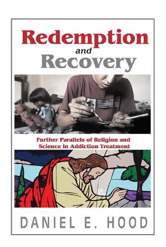 Cover image for Redemption and Recovery: Further Parallels of Religion and Science in Addiction Treatment