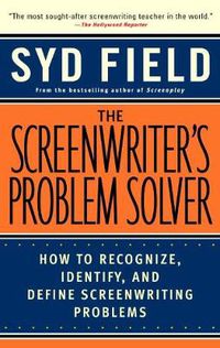 Cover image for The Screenwriter's Problem Solver: How to Recognize, Identify, and Define Screenwriting Problem