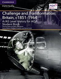 Cover image for A/AS Level History for AQA Challenge and Transformation: Britain, c1851-1964 Student Book