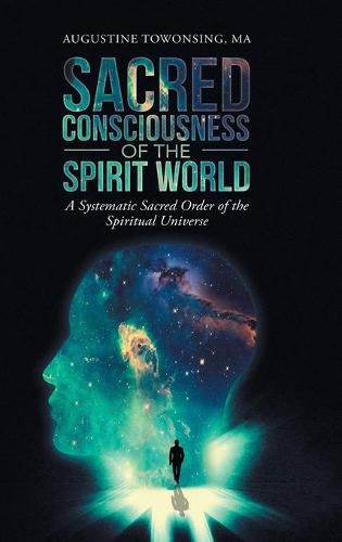 Cover image for Sacred Consciousness of the Spirit World: A Systematic Sacred Order of the Spiritual Universe