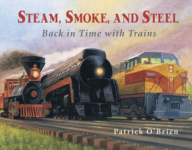 Cover image for Steam, Smoke, and Steel: Back in Time with Trains