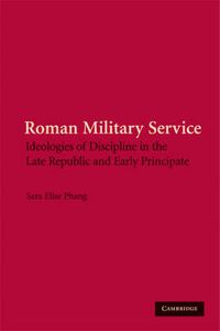 Cover image for Roman Military Service: Ideologies of Discipline in the Late Republic and Early Principate