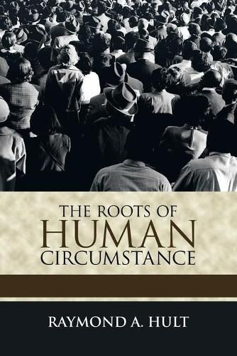 Cover image for The Roots of Human Circumstance