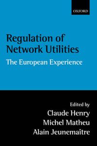 Cover image for Regulation of Network Utilities: The European Experience