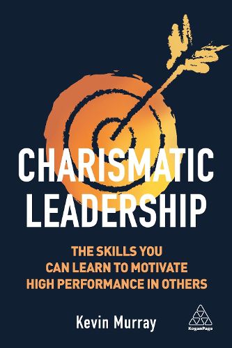 Cover image for Charismatic Leadership: The Skills You Can Learn to Motivate High Performance in Others