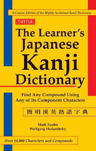 Cover image for The Learner's Japanese Kanji Dictionary: Find Any Compound Using Any of Its Component Characters - Over 14,000 Characters and Compounds