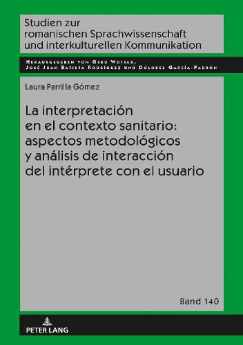 Cover image for La Interpretacion En El Contexto Sanitario: Aspectos Metodologicos Y Analisis de Interaccion del Interprete Con El Usuario