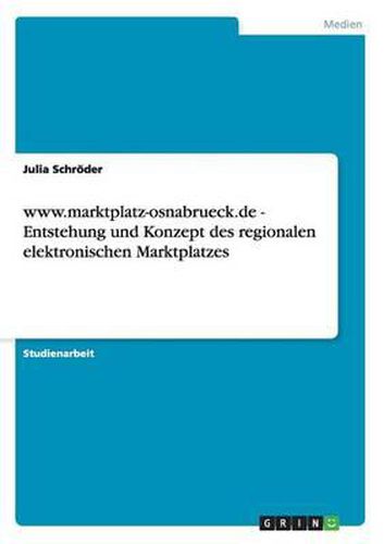 Cover image for WWW.Marktplatz-Osnabrueck.de - Entstehung Und Konzept Des Regionalen Elektronischen Marktplatzes