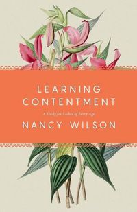 Cover image for Learning Contentment: A Study for Ladies of Every Age