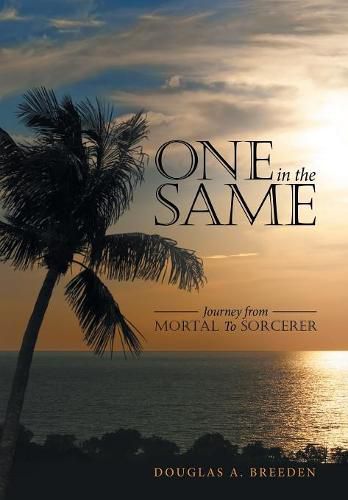 Cover image for One in the Same: Journey from Mortal To Sorcerer
