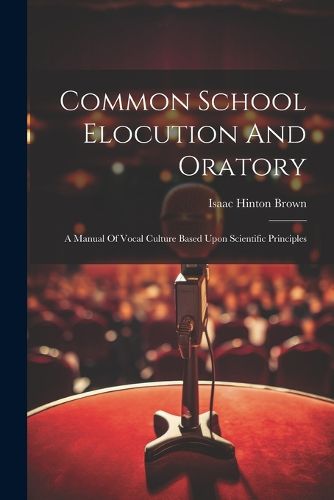 Cover image for Common School Elocution And Oratory