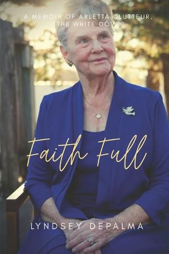 Faith Full: A Memoir of Arletta Clutteur, The White Dove