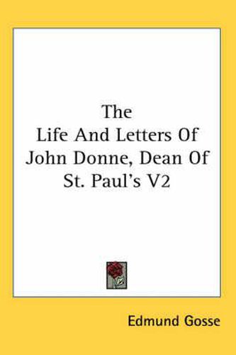 Cover image for The Life and Letters of John Donne, Dean of St. Paul's V2