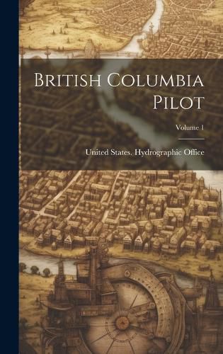 Cover image for British Columbia Pilot; Volume 1