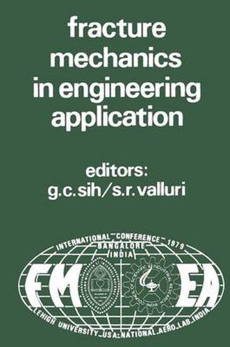 Cover image for Proceedings of an international conference on Fracture Mechanics in Engineering Application: Held at the National Aeronautical Laboratory Bangalore, India March 26-30, 1979