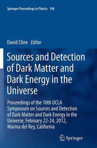 Cover image for Sources and Detection of Dark Matter and Dark Energy in the Universe: Proceedings of the 10th UCLA Symposium on Sources and Detection of Dark Matter and Dark Energy in the Universe, February 22-24, 2012, Marina del Rey, California