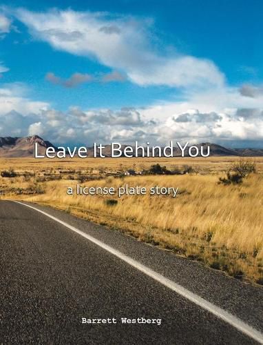 Cover image for Leave It Behind You: A License Plate Story