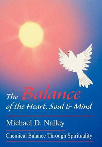 Cover image for The Balance of the Heart, Soul & Mind: Chemical Balance Through Spirituality