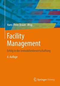 Cover image for Facility Management: Erfolg in der Immobilienbewirtschaftung