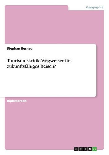 Cover image for Tourismuskritik. Wegweiser F r Zukunftsf higes Reisen?