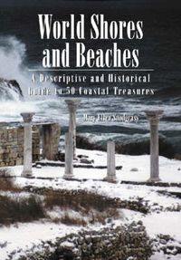 Cover image for World Shores and Beaches: A Descriptive and Historical Guide to 50 Coastal Treasures