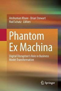 Cover image for Phantom Ex Machina: Digital Disruption's Role in Business Model Transformation